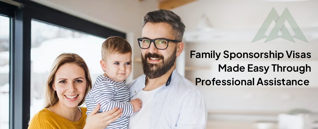 Family Sponsorship Visas Made Easy Through Professional Assistance